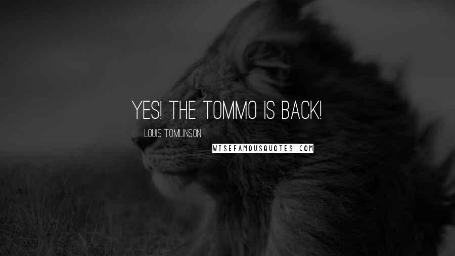 Louis Tomlinson Quotes: Yes! The Tommo is back!