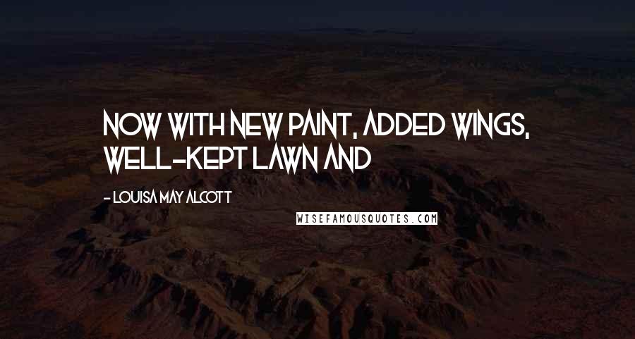 Louisa May Alcott Quotes: Now with new paint, added wings, well-kept lawn and