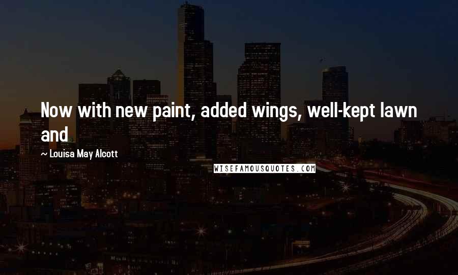 Louisa May Alcott Quotes: Now with new paint, added wings, well-kept lawn and