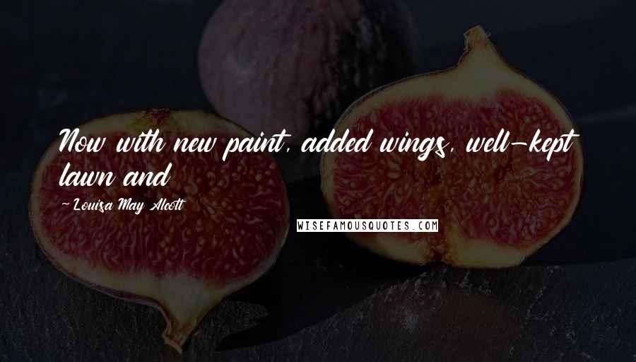 Louisa May Alcott Quotes: Now with new paint, added wings, well-kept lawn and