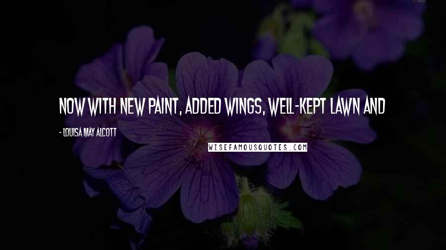 Louisa May Alcott Quotes: Now with new paint, added wings, well-kept lawn and