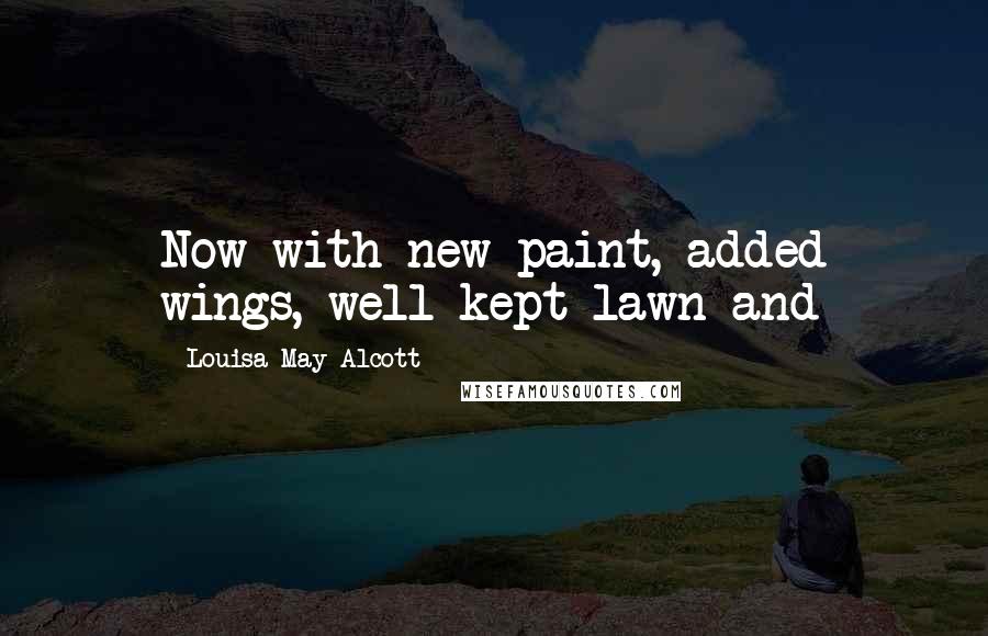 Louisa May Alcott Quotes: Now with new paint, added wings, well-kept lawn and