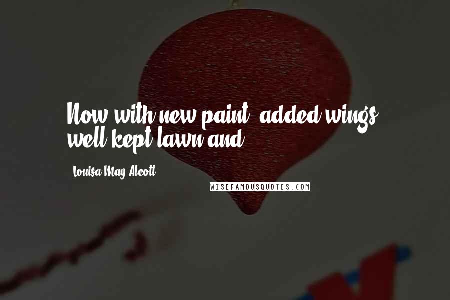 Louisa May Alcott Quotes: Now with new paint, added wings, well-kept lawn and