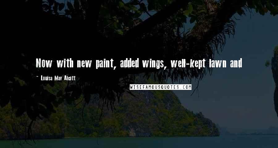 Louisa May Alcott Quotes: Now with new paint, added wings, well-kept lawn and