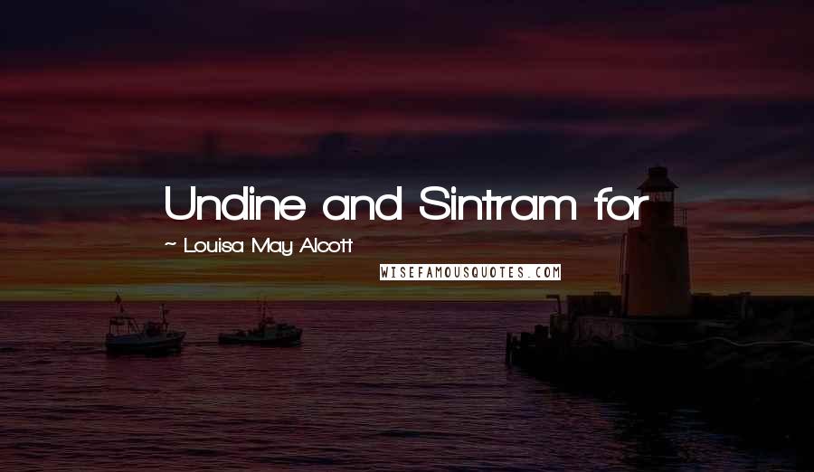 Louisa May Alcott Quotes: Undine and Sintram for