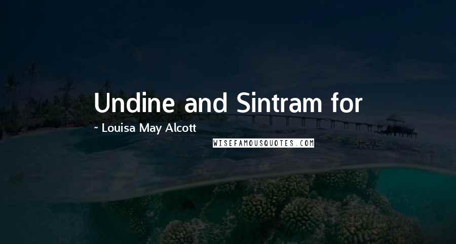 Louisa May Alcott Quotes: Undine and Sintram for