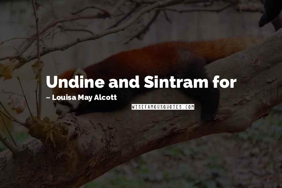 Louisa May Alcott Quotes: Undine and Sintram for