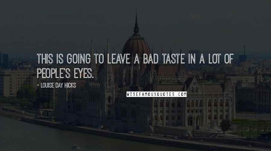 Louise Day Hicks Quotes: This is going to leave a bad taste in a lot of people's eyes.