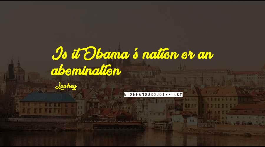 Lowkey Quotes: Is it Obama's nation or an abomination?