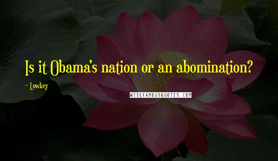 Lowkey Quotes: Is it Obama's nation or an abomination?