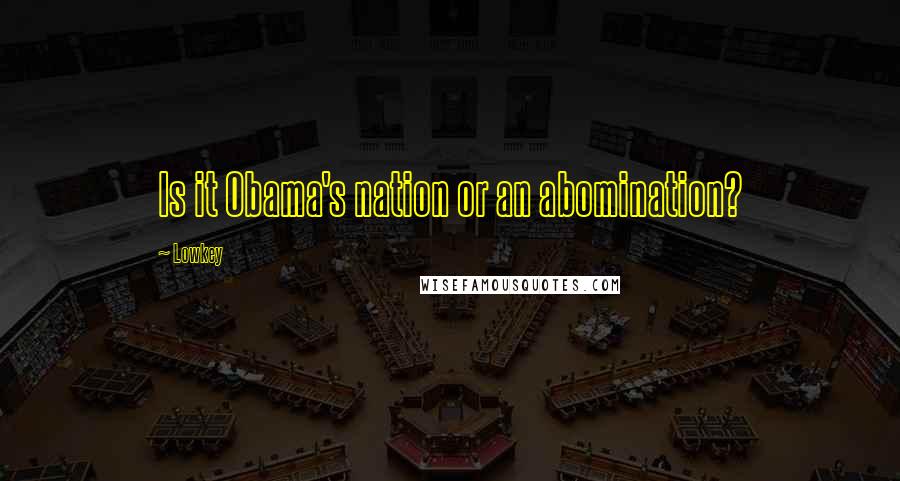 Lowkey Quotes: Is it Obama's nation or an abomination?