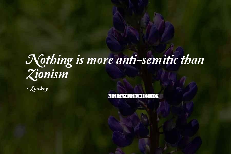 Lowkey Quotes: Nothing is more anti-semitic than Zionism