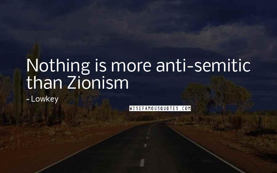 Lowkey Quotes: Nothing is more anti-semitic than Zionism