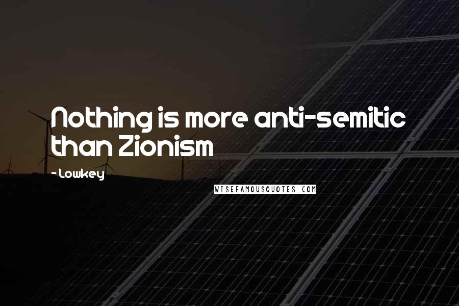 Lowkey Quotes: Nothing is more anti-semitic than Zionism