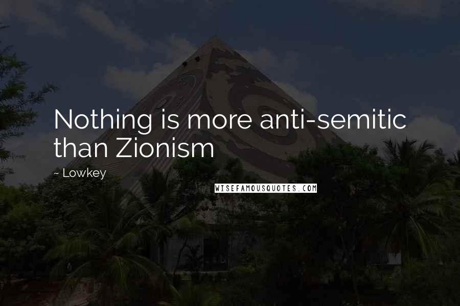 Lowkey Quotes: Nothing is more anti-semitic than Zionism