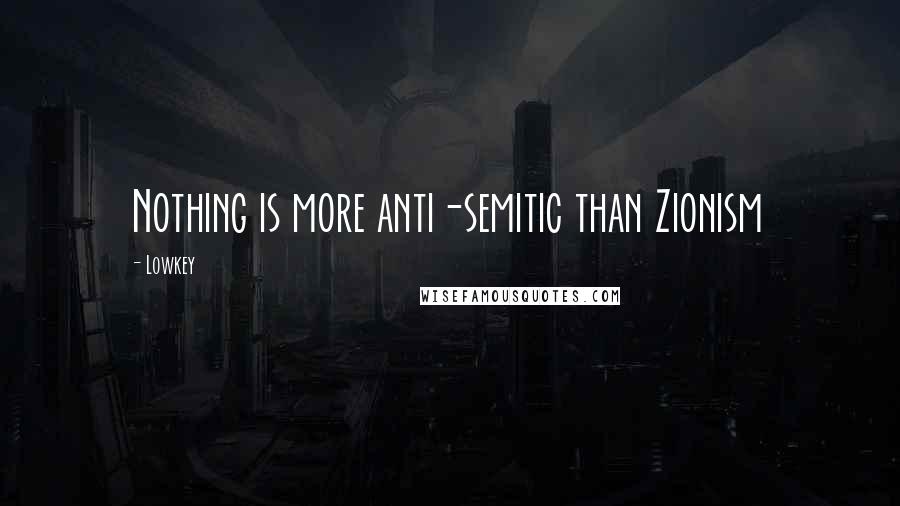 Lowkey Quotes: Nothing is more anti-semitic than Zionism