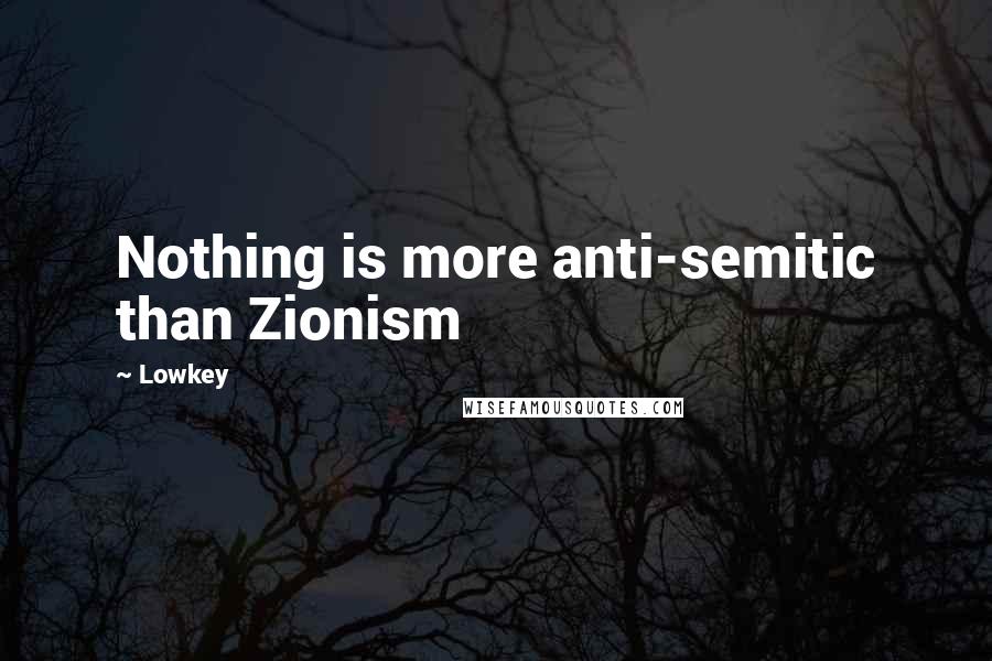 Lowkey Quotes: Nothing is more anti-semitic than Zionism