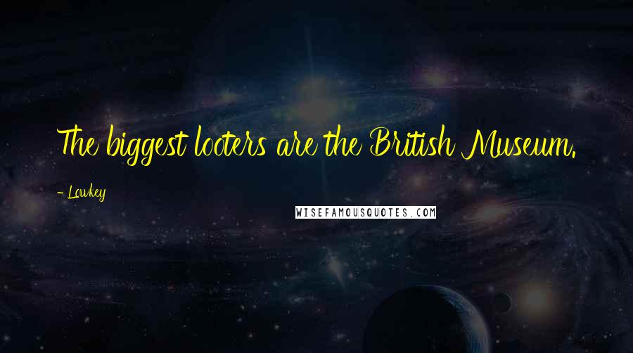 Lowkey Quotes: The biggest looters are the British Museum.
