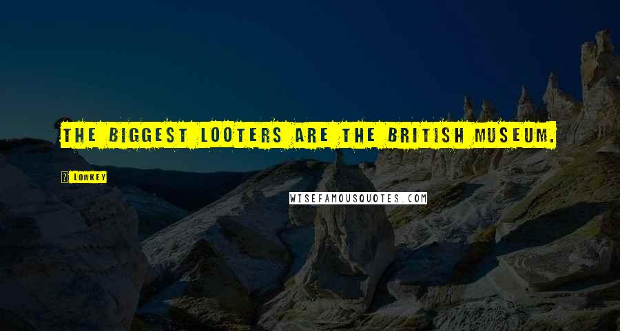 Lowkey Quotes: The biggest looters are the British Museum.