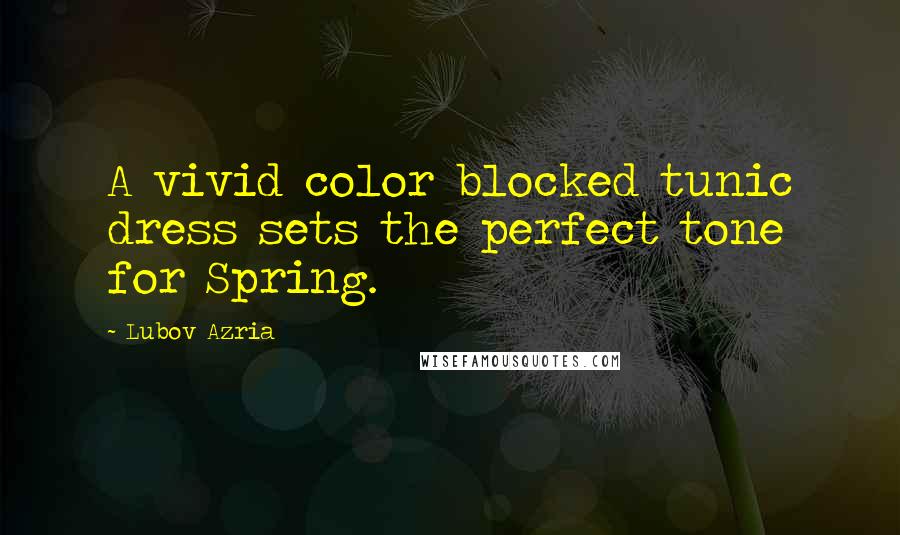 Lubov Azria Quotes: A vivid color blocked tunic dress sets the perfect tone for Spring.