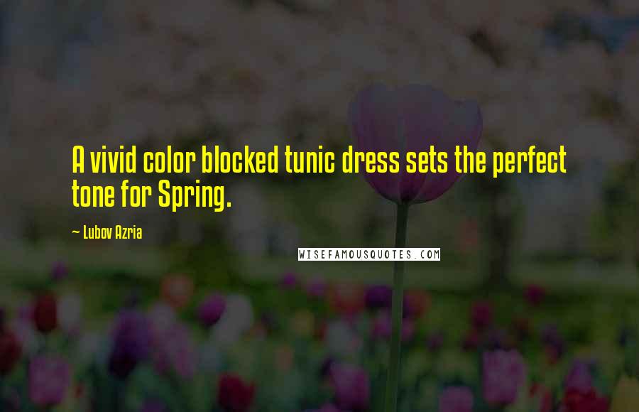 Lubov Azria Quotes: A vivid color blocked tunic dress sets the perfect tone for Spring.