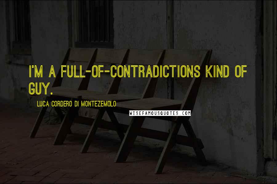 Luca Cordero Di Montezemolo Quotes: I'm a full-of-contradictions kind of guy.