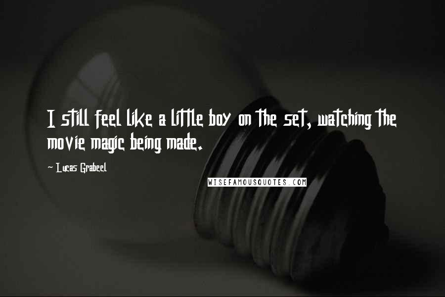 Lucas Grabeel Quotes: I still feel like a little boy on the set, watching the movie magic being made.