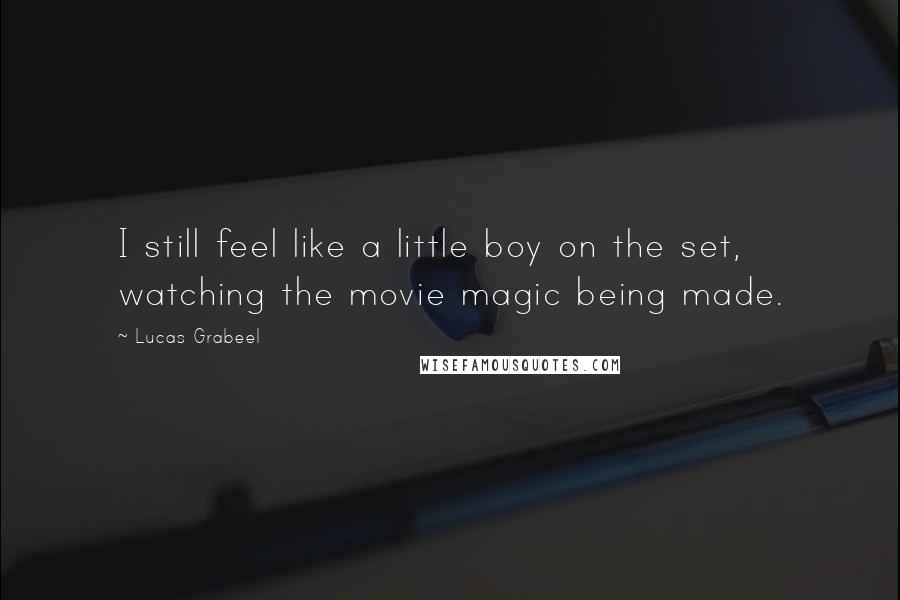 Lucas Grabeel Quotes: I still feel like a little boy on the set, watching the movie magic being made.