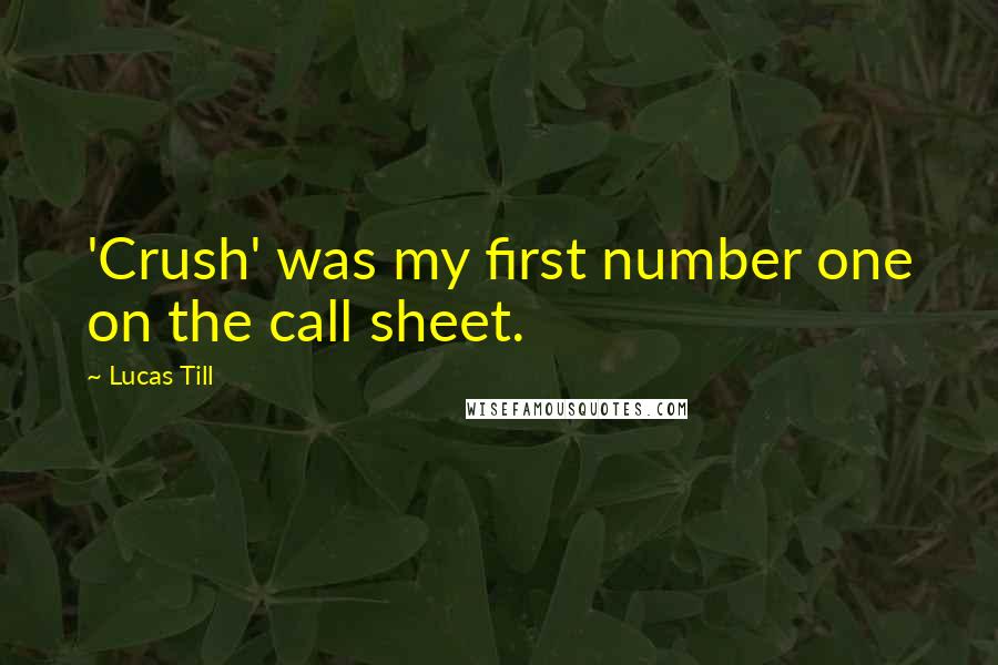 Lucas Till Quotes: 'Crush' was my first number one on the call sheet.