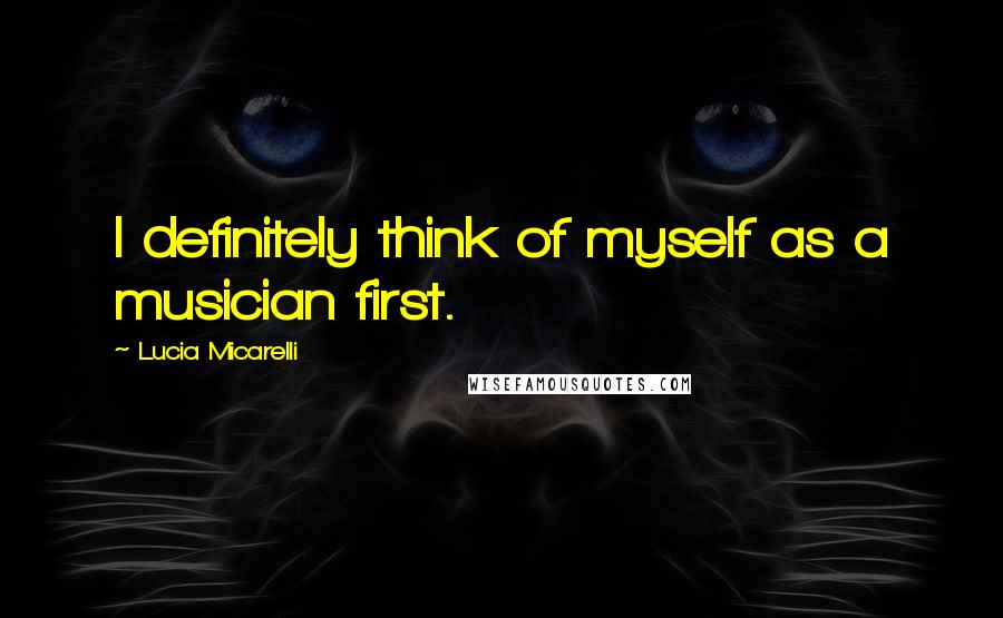 Lucia Micarelli Quotes: I definitely think of myself as a musician first.