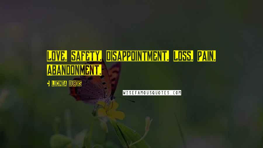 Lucinda DuBois Quotes: Love. Safety. Disappointment. Loss. Pain. Abandonment.