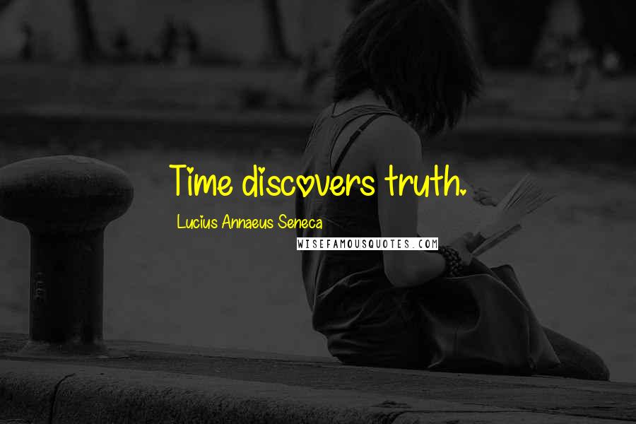 Lucius Annaeus Seneca Quotes: Time discovers truth.