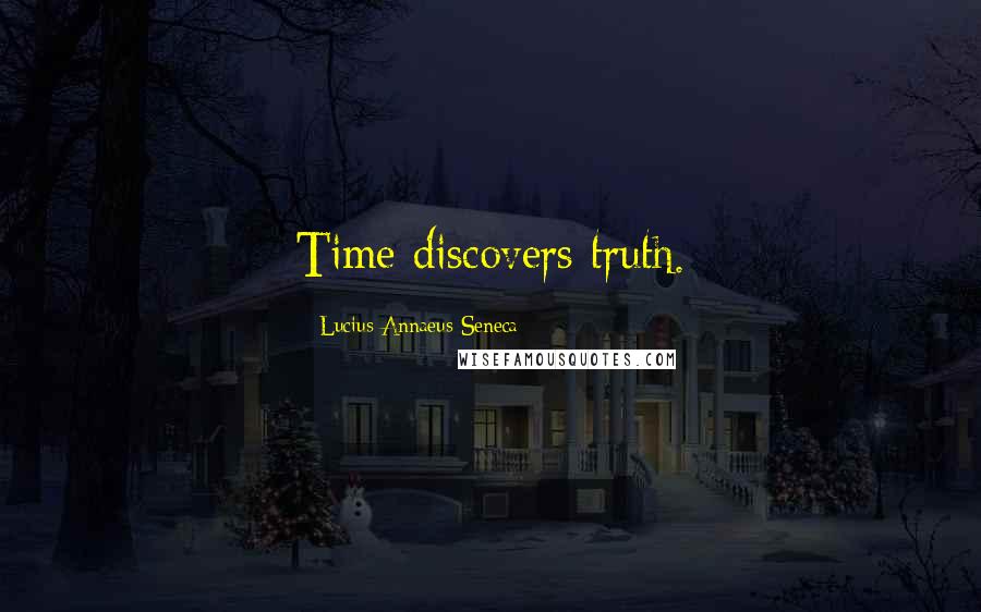 Lucius Annaeus Seneca Quotes: Time discovers truth.