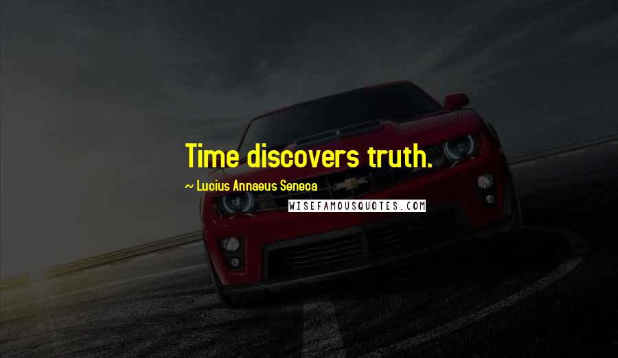Lucius Annaeus Seneca Quotes: Time discovers truth.