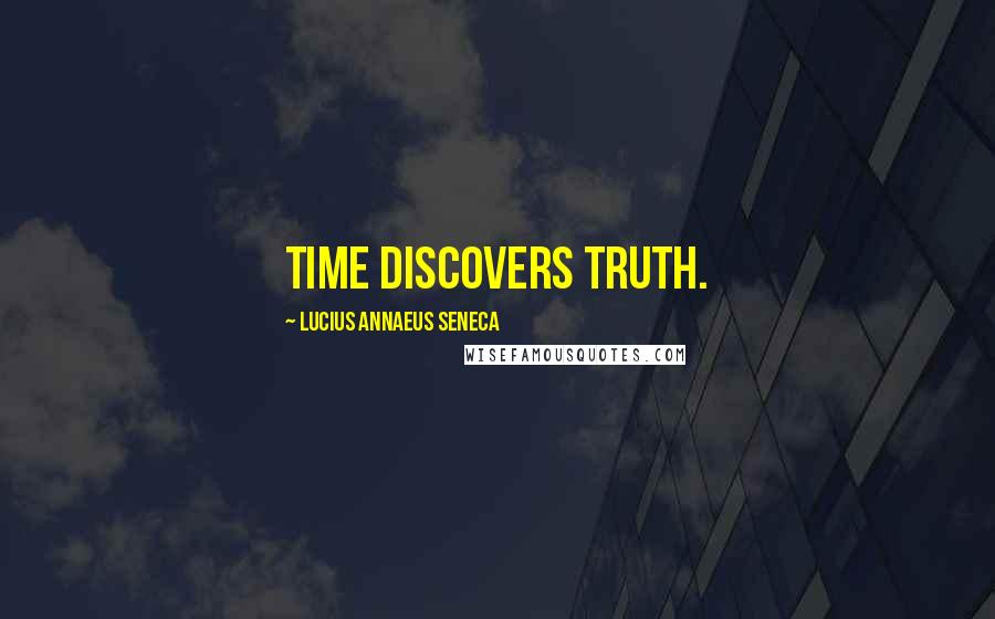 Lucius Annaeus Seneca Quotes: Time discovers truth.