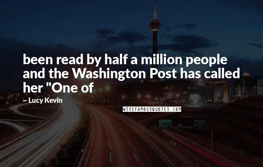 Lucy Kevin Quotes: been read by half a million people and the Washington Post has called her "One of