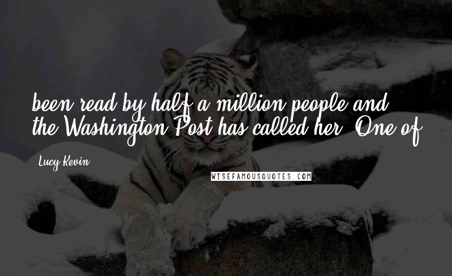 Lucy Kevin Quotes: been read by half a million people and the Washington Post has called her "One of