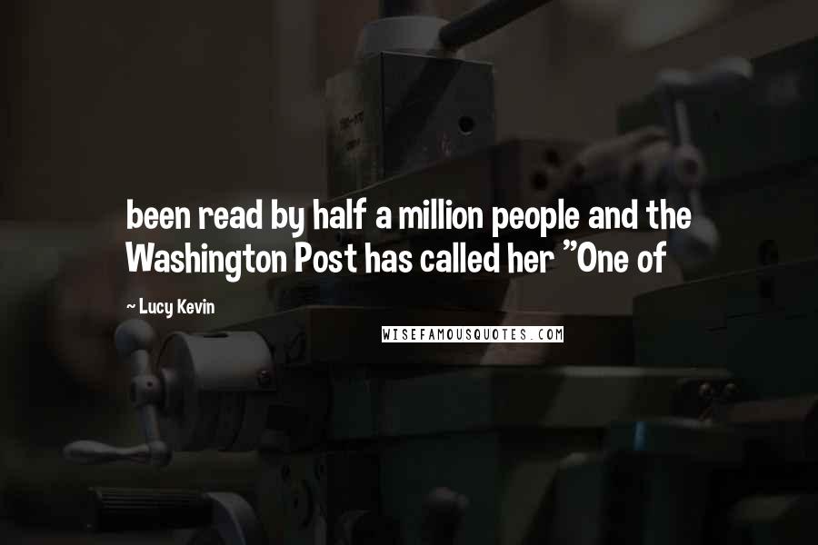 Lucy Kevin Quotes: been read by half a million people and the Washington Post has called her "One of