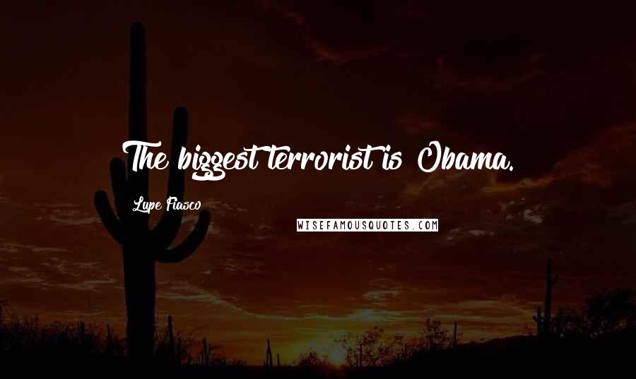 Lupe Fiasco Quotes: The biggest terrorist is Obama.