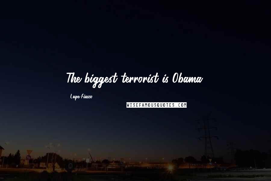 Lupe Fiasco Quotes: The biggest terrorist is Obama.