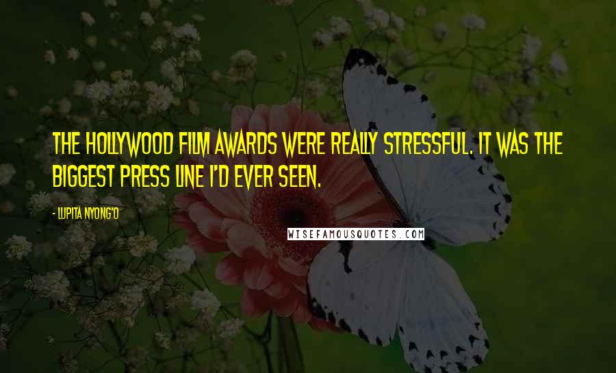 Lupita Nyong'o Quotes: The Hollywood Film Awards were really stressful. It was the biggest press line I'd ever seen.