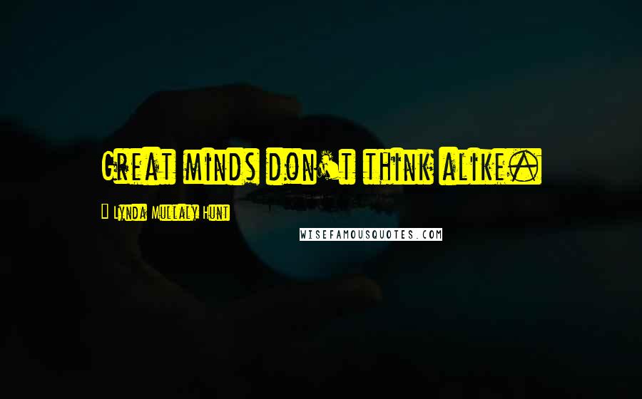 Lynda Mullaly Hunt Quotes: Great minds don't think alike.