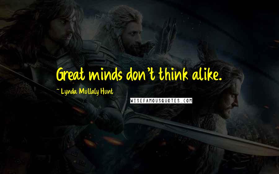 Lynda Mullaly Hunt Quotes: Great minds don't think alike.