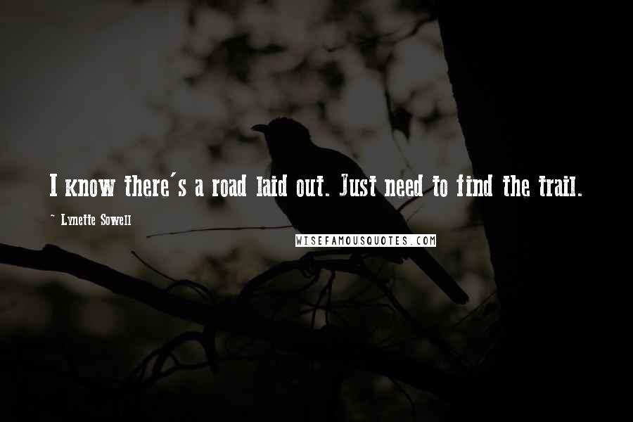 Lynette Sowell Quotes: I know there's a road laid out. Just need to find the trail.