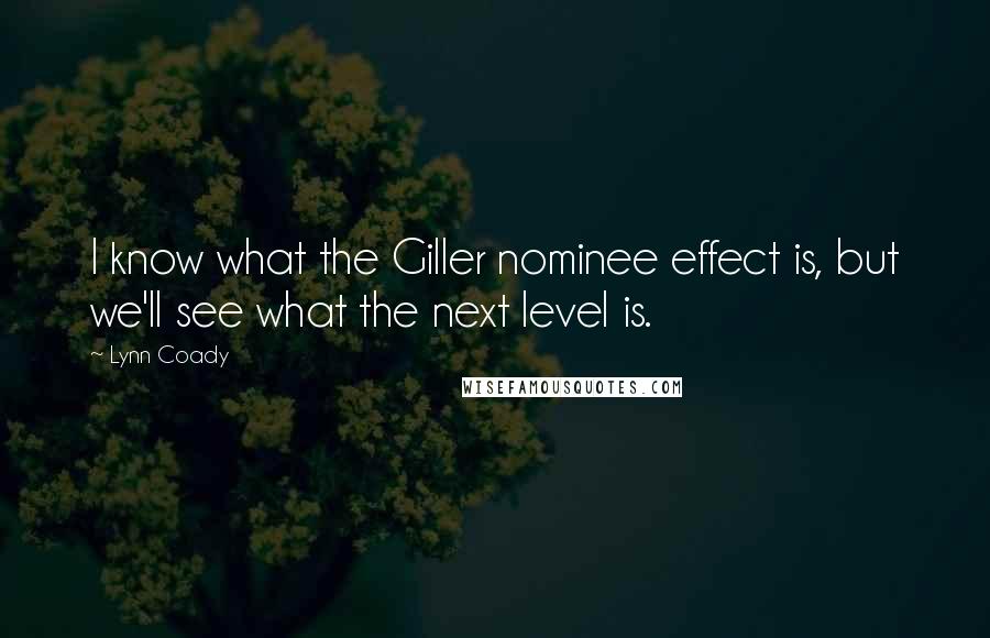 Lynn Coady Quotes: I know what the Giller nominee effect is, but we'll see what the next level is.