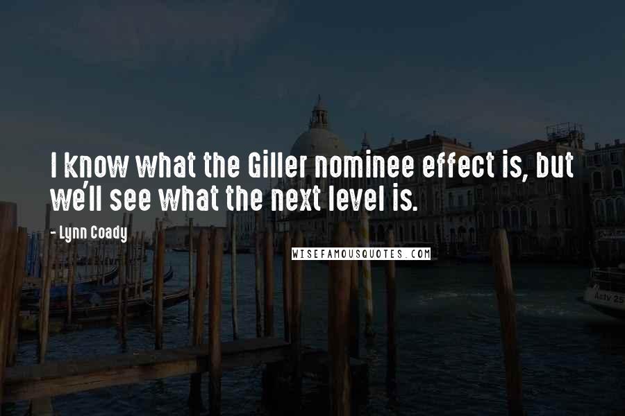 Lynn Coady Quotes: I know what the Giller nominee effect is, but we'll see what the next level is.