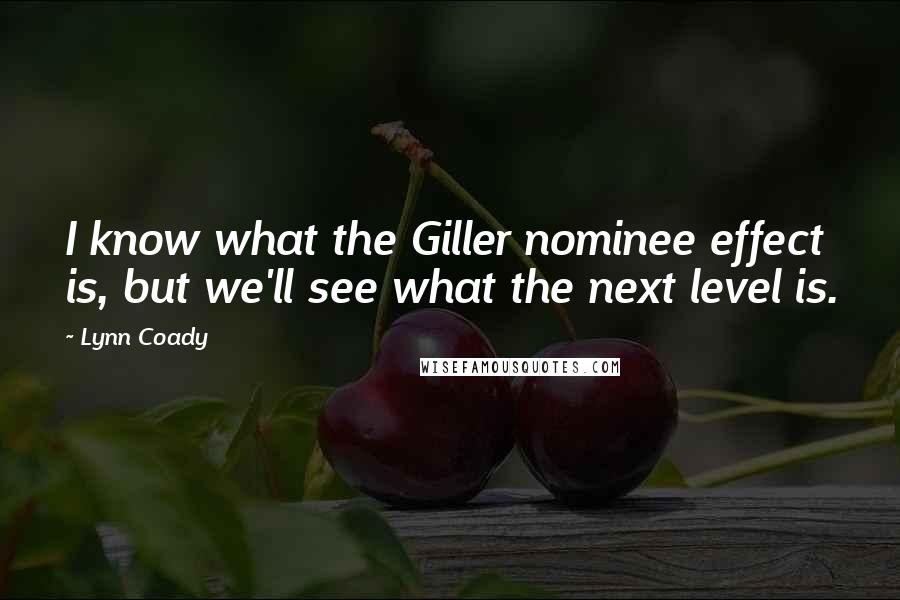 Lynn Coady Quotes: I know what the Giller nominee effect is, but we'll see what the next level is.