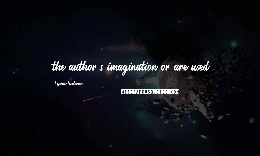 Lynne Heitman Quotes: the author's imagination or are used
