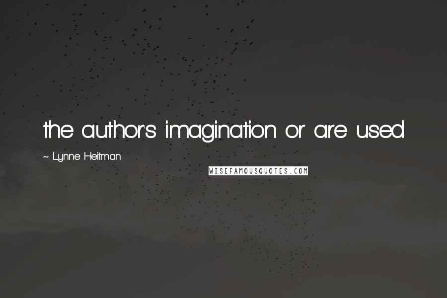Lynne Heitman Quotes: the author's imagination or are used