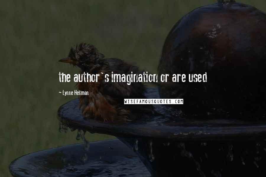 Lynne Heitman Quotes: the author's imagination or are used